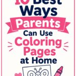 10 Best Ways Parents Can Use Coloring Pages at Home