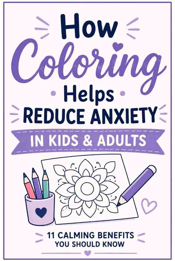 How Coloring Helps Reduce Anxiety in Kids and Adults: 11 Calming Benefits You Should Know