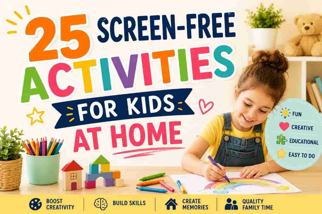25 Screen-Free Activities for Kids at Home That Actually Keep Them Busy