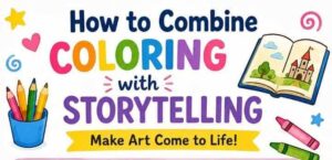 How to Combine Coloring with Storytelling: A Fun, Creative Way to Bring Art to Life