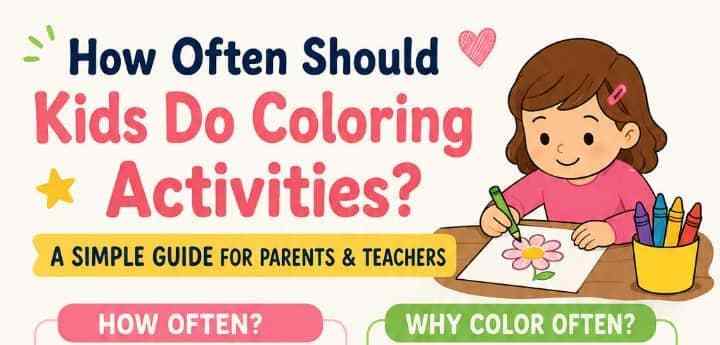 How Often Should Kids Do Coloring Activities? A Simple Guide for Parents and Teachers
